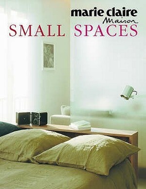 Marie Claire Maison: Small Spaces by Hilary Mandleberg