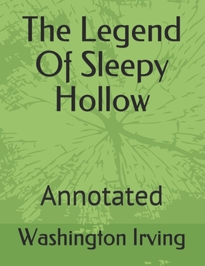 The Legend Of Sleepy Hollow: Annotated by Washington Irving