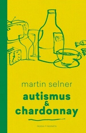 Autismus & Chardonnay by Martin Selner