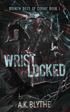 Wristlocked: A Dark College Sports Romance by A.K. Blythe