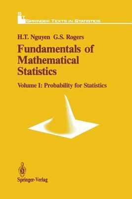 Fundamentals of Mathematical Statistics: Probability for Statistics by Gerald S. Rogers, Hung T. Nguyen