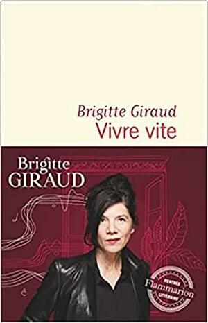 Vivre vite by Brigitte Giraud