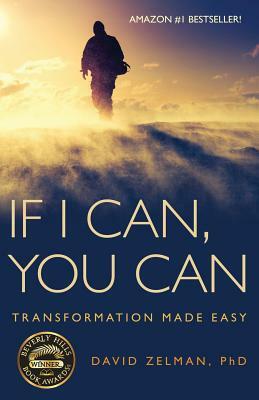 If I Can, You Can: Transformation Made Easy by David Zelman