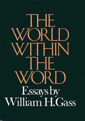 World Within The Word by William H. Gass