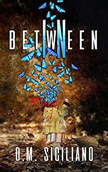 In Between by D.M. Siciliano