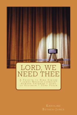 Lord, We Need Thee: A Tribute to Nina Simone * James Weldon * Howard Thurman * Song of Solomon by James Weldon, Nina Simone, Howard Thurman