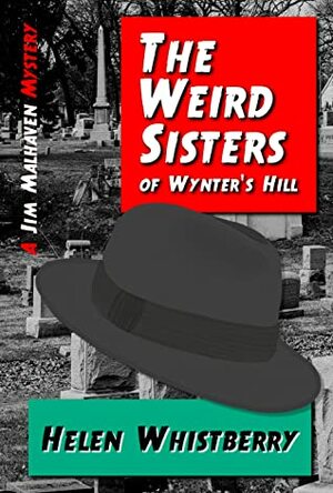 The Weird Sisters of Wynter's Hill: A Malhaven Mystery (Malhaven Mysteries Book 1) by Helen Whistberry