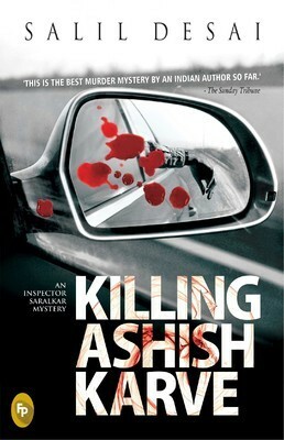 Killing Ashish Karve : An Inspector Saralkar Mystery by Salil Desai