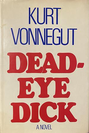 Deadeye Dick by Kurt Vonnegut