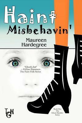 Haint Misbehavin by Maureen Hardegree