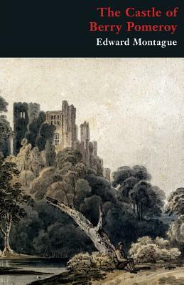 The Castle of Berry Pomeroy (Gothic Classics) by Edward Montague