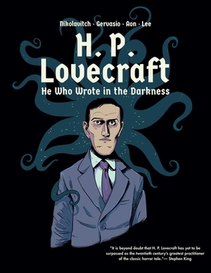 H. P. Lovecraft: He Who Wrote in the Darkness: A Graphic Novel by Alex Nikolavitch