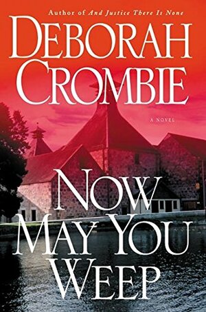 Now May You Weep by Deborah Crombie