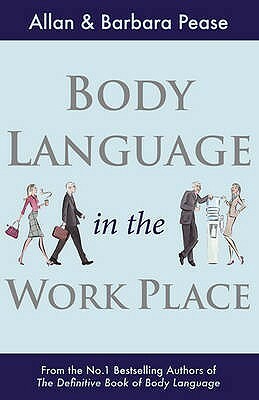Body Language in the Workplace by Barbara Pease, Allan Pease