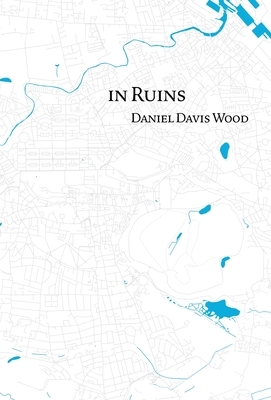 In Ruins by Daniel Davis Wood