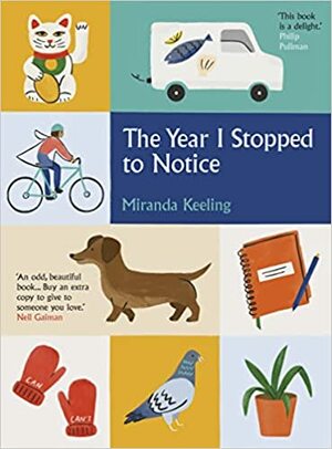 The Year I Stopped to Notice by Miranda Keeling