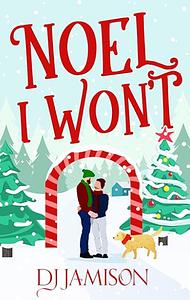 Noel I Won't  by DJ Jamison