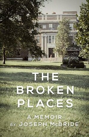 The Broken Places: A Memoir by Joseph McBride
