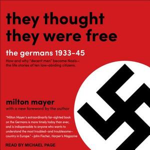 They Thought They Were Free: The Germans, 1933-45 by Milton Mayer