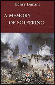A Memory Of Solferino by Henry Dunant