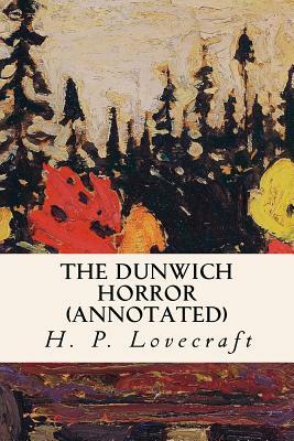 The Dunwich Horror (annotated) by H.P. Lovecraft