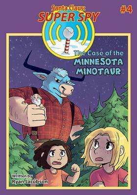 The Case of the Minnesota Minotaur: Santa Claus: Super Spy by Ryan Jacobson