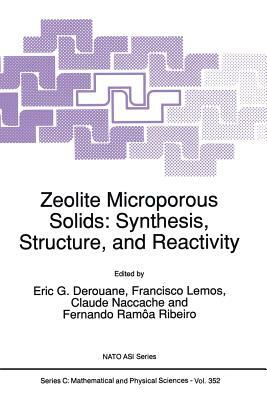 Zeolite Microporous Solids: Synthesis, Structure, and Reactivity by 