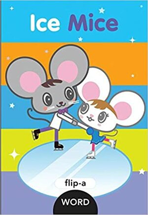 Flip-a-Word: Ice Mice by Harriet Ziefert, Yukiko Kido