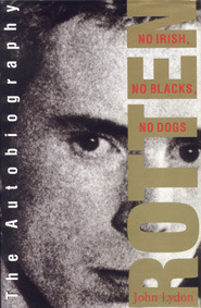 Rotten: No Irish, No Blacks, No Dogs- The Autobiography by John Lydon