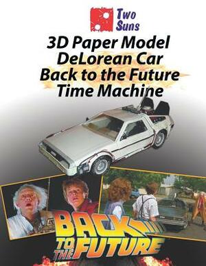 3D Paper Model Delorean Car Back to the Future Time Machine: Make Your Own Toy Car Delorean from Paper Instructions and Worksheets in the Set by Twosuns