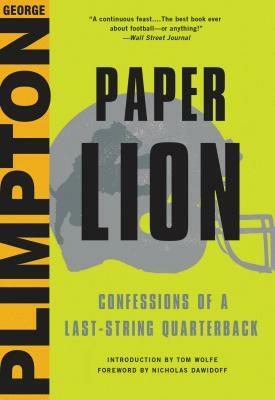 Paper Lion: Confessions of a Last-String Quarterback by George Plimpton