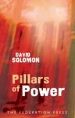 Pillars of Power: Australia's Institutions by David Solomon