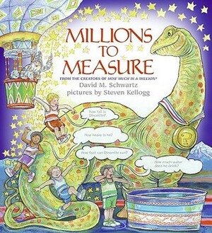 Millions to Measure by Steven Kellogg, David M. Schwartz