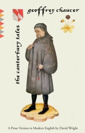 The Canterbury Tales: A Prose Version in Modern English by Geoffrey Chaucer, David Wright