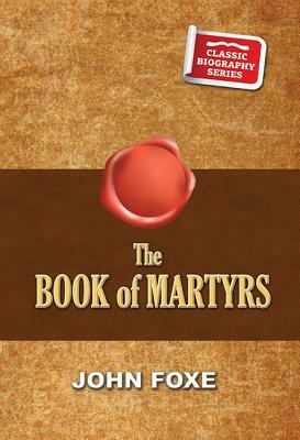 The Book of Martyrs by John Foxe