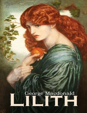 Lilith: (Annotated Edition) by George MacDonald