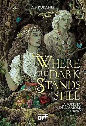 When the Dark Stands still  by A.B. Poranek