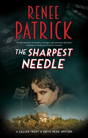Sharpest Needle, The by Renee Patrick, Renee Patrick