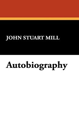 Autobiography by John Stuart Mill