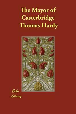 The Mayor of Casterbridge by Thomas Hardy