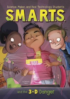 S.M.A.R.T.S. and the 3-D Danger by Melinda Metz