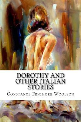 Dorothy and other Italian Stories by Constance Fenimore Woolson