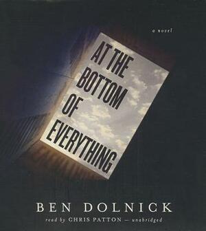 At the Bottom of Everything by Ben Dolnick