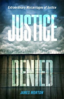 Justice Denied by James Morton
