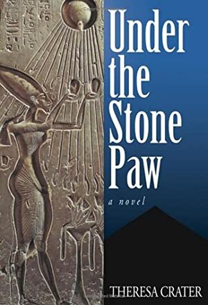 Under the Stone Paw by Theresa Crater