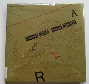 Michael Heizer: Double Negative by Mark C. Taylor, Michael Heizer