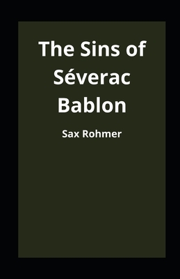 The Sins of Séverac Bablon illustrated by Sax Rohmer