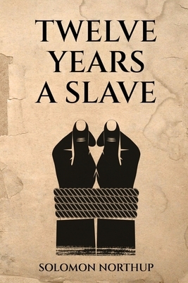 Twelve Years a Slave by Solomon Northup