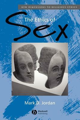 The Ethics of Sex by Mark D. Jordan