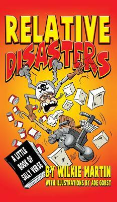 Relative Disasters: A little book of silly verse by Wilkie Martin